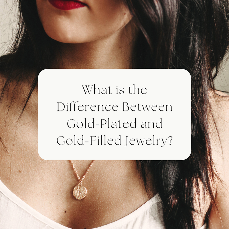 What is the Difference Between Gold-Plated and Gold-Filled Jewelry?